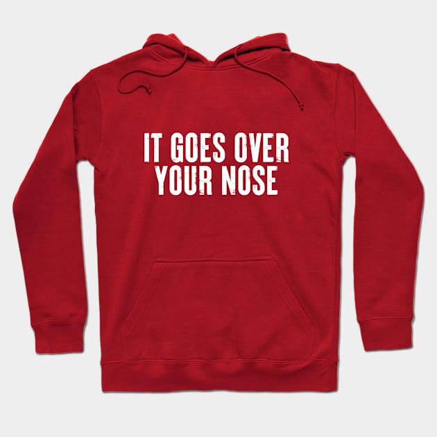 It Goes Over Your Nose MASK #3 Hoodie by SalahBlt